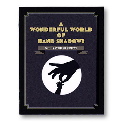 A Wonderful World Of Hand Shadows by Raymond Crowe