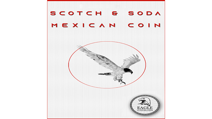 Scotch and Soda Mexican Coin by Eagle Coins - Trick